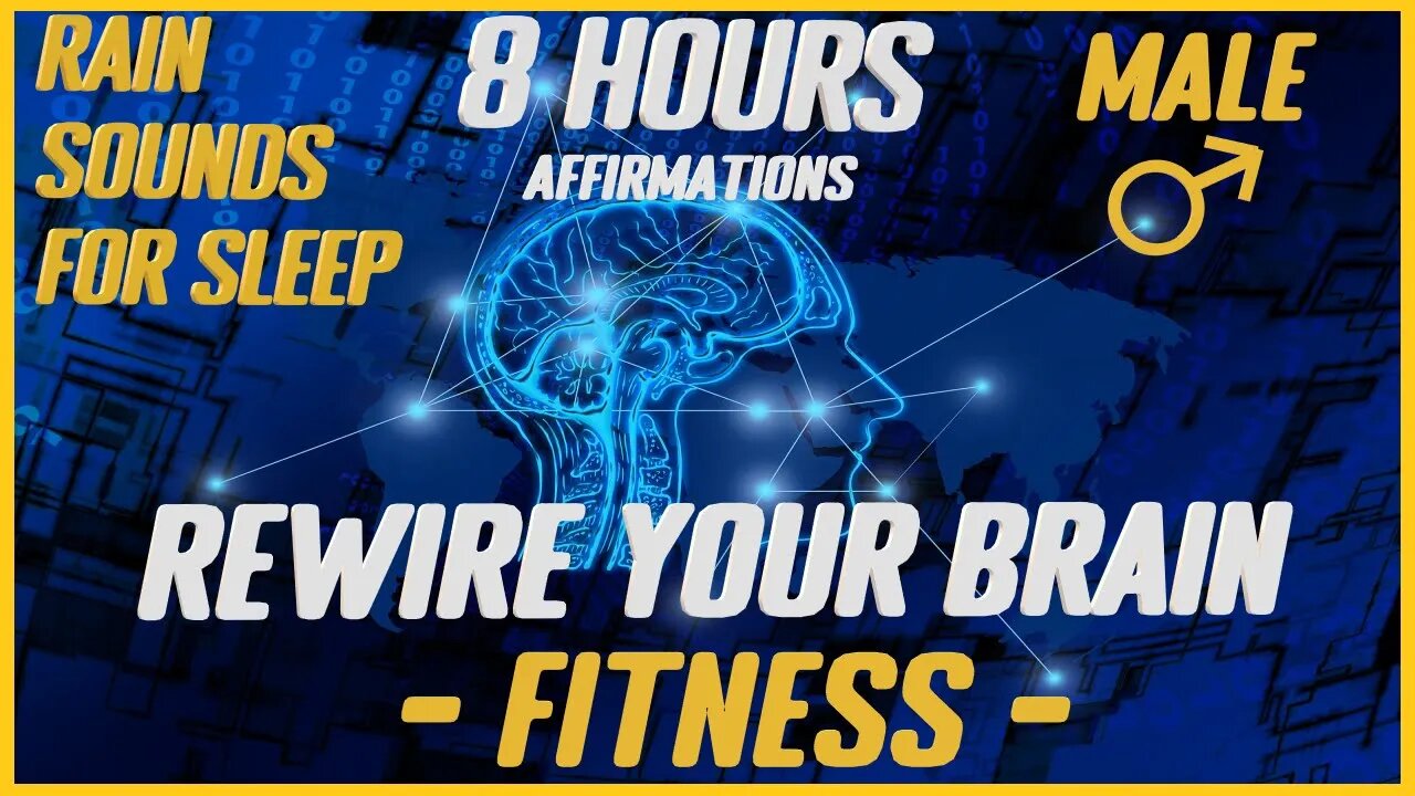 Rewire Your Brain: Fitness Goals |Rain Sounds For Sleep (Male)