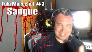 Fala Marechal #3 | Sangue