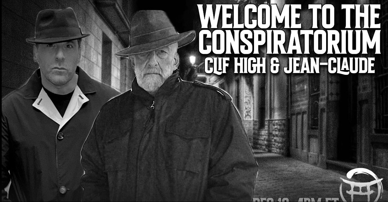 🕵🏻‍♂️ WELCOME TO THE CONSPIRATORIUM - With Jean-Claude & Clif High