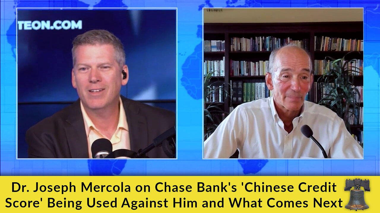 Dr. Joseph Mercola on Chase Bank's 'Chinese Credit Score' Being Used Against Him and What Comes Next