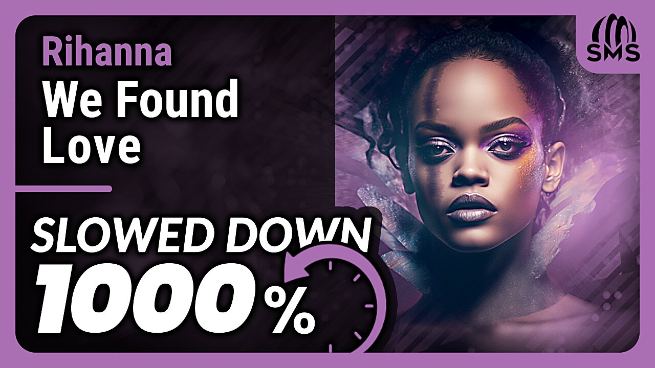 Rihanna - We Found Love (But it's slowed down 1000%)