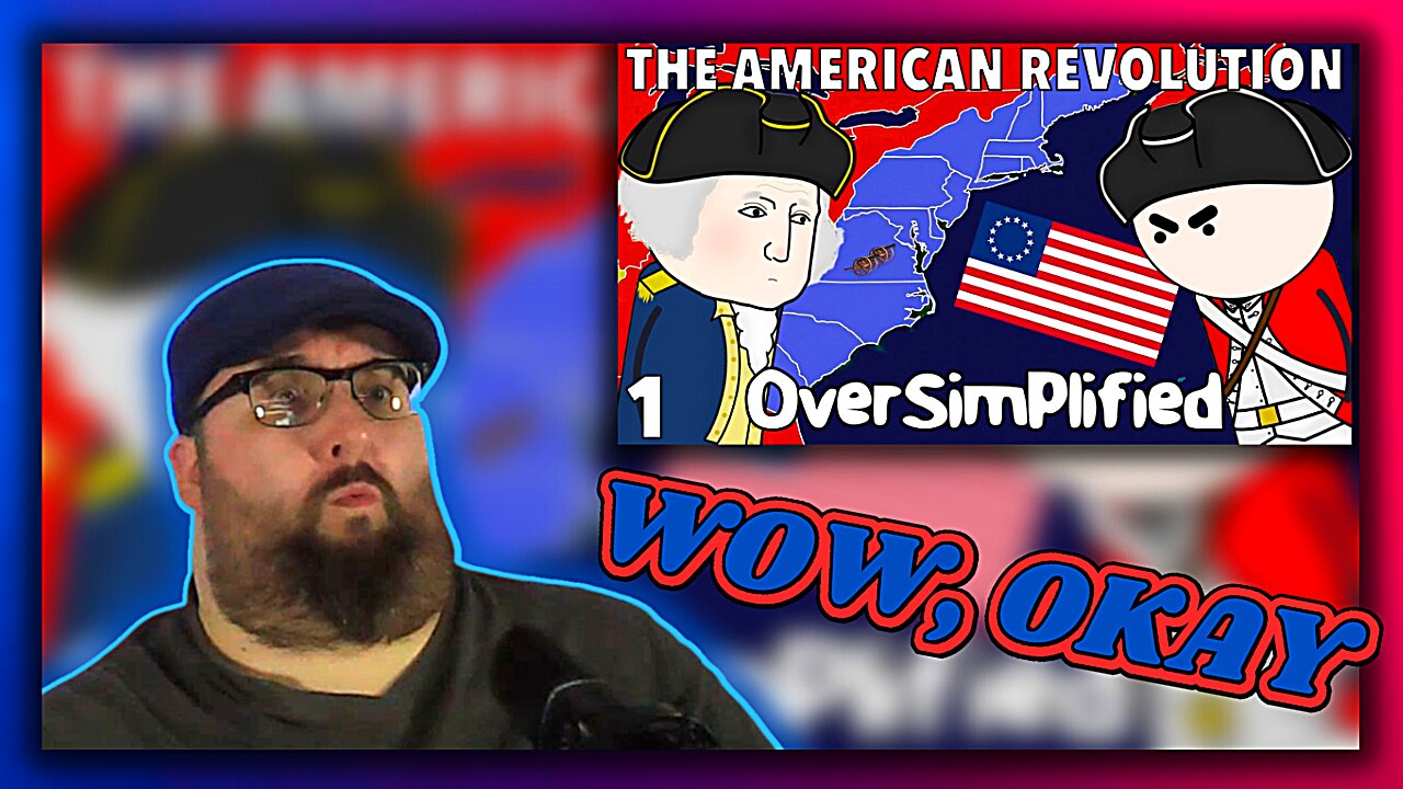 The American Revolution - OverSimplified (Part 1)