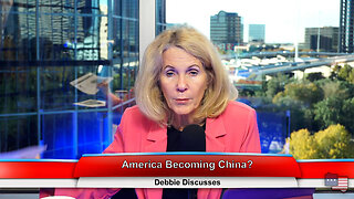 America Becoming China? | Debbie Discusses 11.28.22