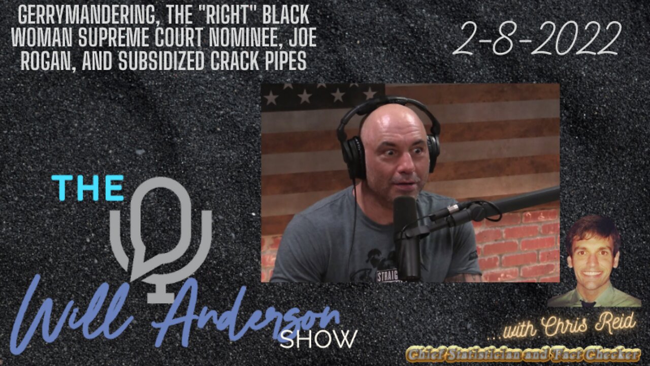 Gerrymandering, The "Right" Black Woman Supreme Court Nominee, Joe Rogan, And Subsidized Crack Pipes