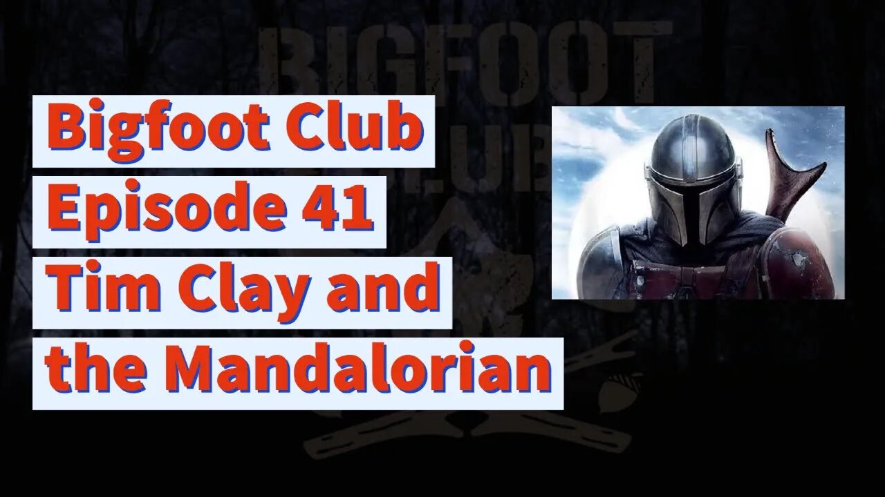 Bigfoot Club Tim Clay and The Mandalorian Season 2 Episode 41