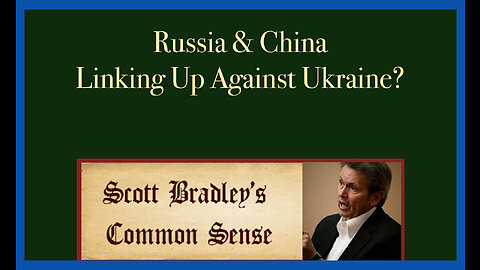 Russia & China Linking up Against Ukraine?