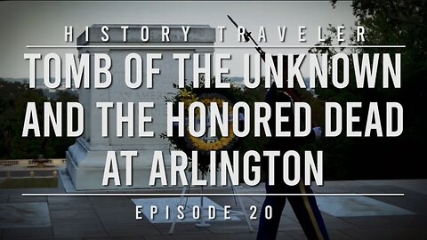 Tomb of the Unknown & The Honored Dead at Arlington | History Traveler Episode 20