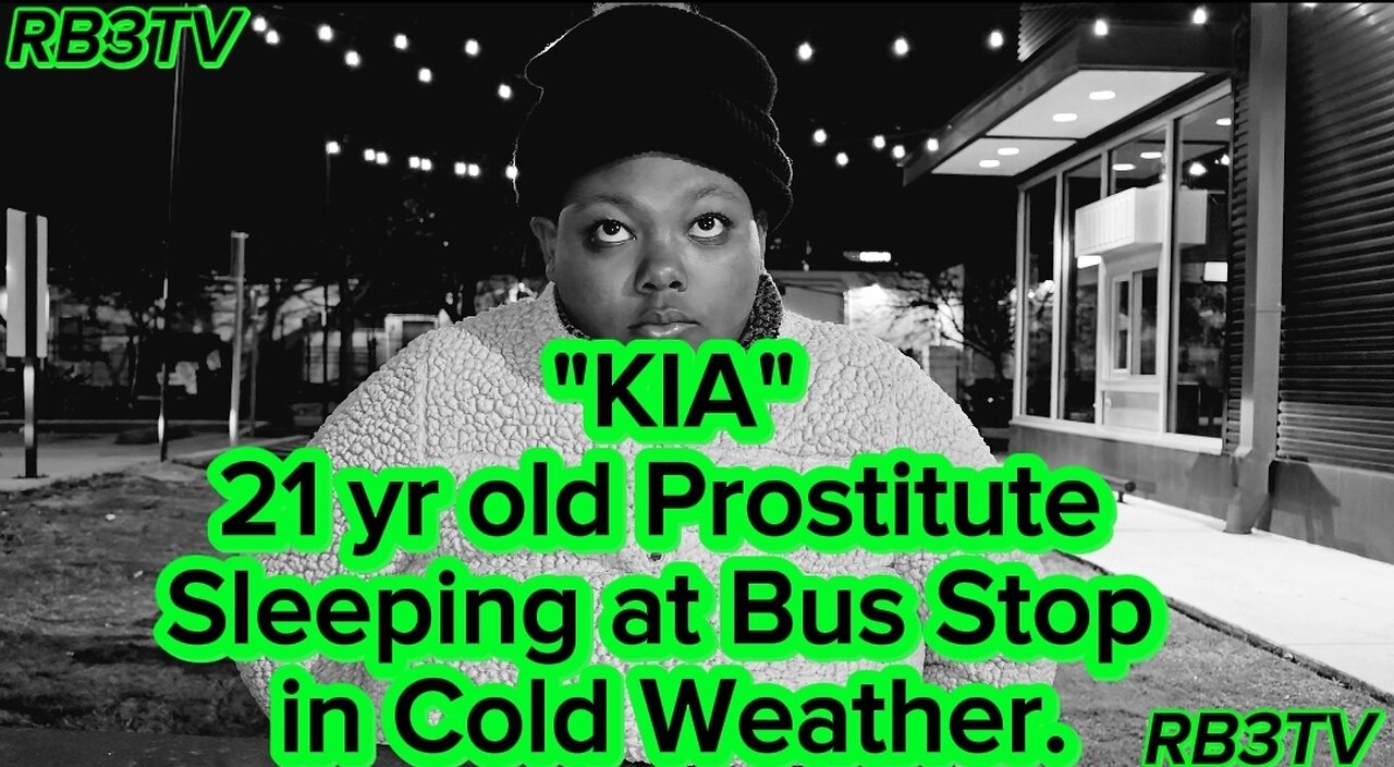 "KIA"- 21 yr. old Homeless Prostitute Sleeping at Bus Stop in °40 Cold Weather. #rb3tv