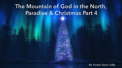 The Mountain of God in the North, Paradise & Christmas (Part 4)