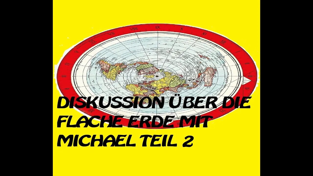 DISKUSSION ÜBER DIE FLACHE ERDE MIT MICHAEL TEIL 2