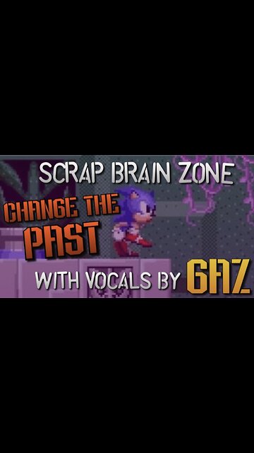 “Change The Past” Scrap Brain Zone (Sonic SMS) PARODY song w. Vocals