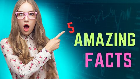 Top 5 Amazing Facts