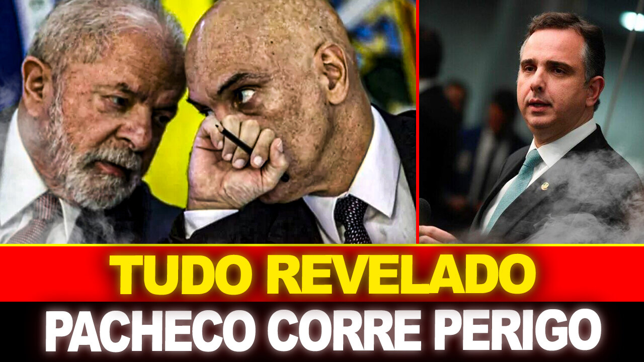 URGENTE !! LULA E STF JÁ ARTICULARAM TUDO !! PACHECO CORRE PERIGO !!