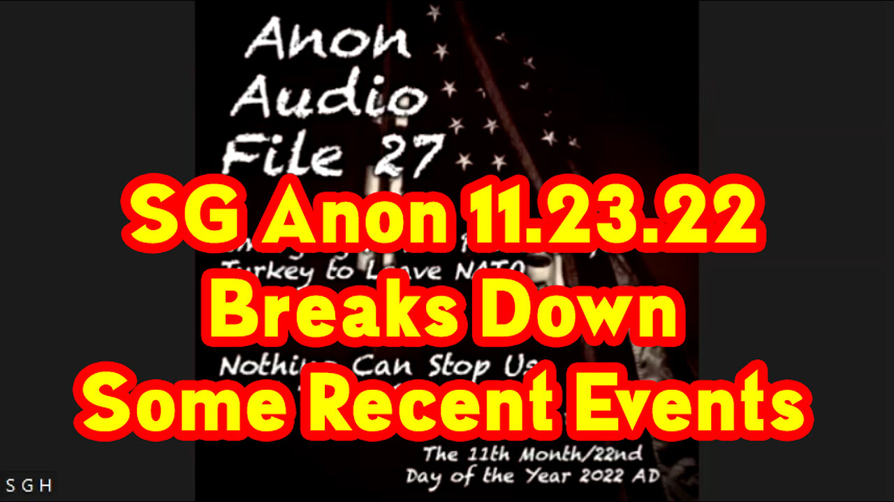 SG Anon 11.23.22 - Breaks Down Some Recent Events