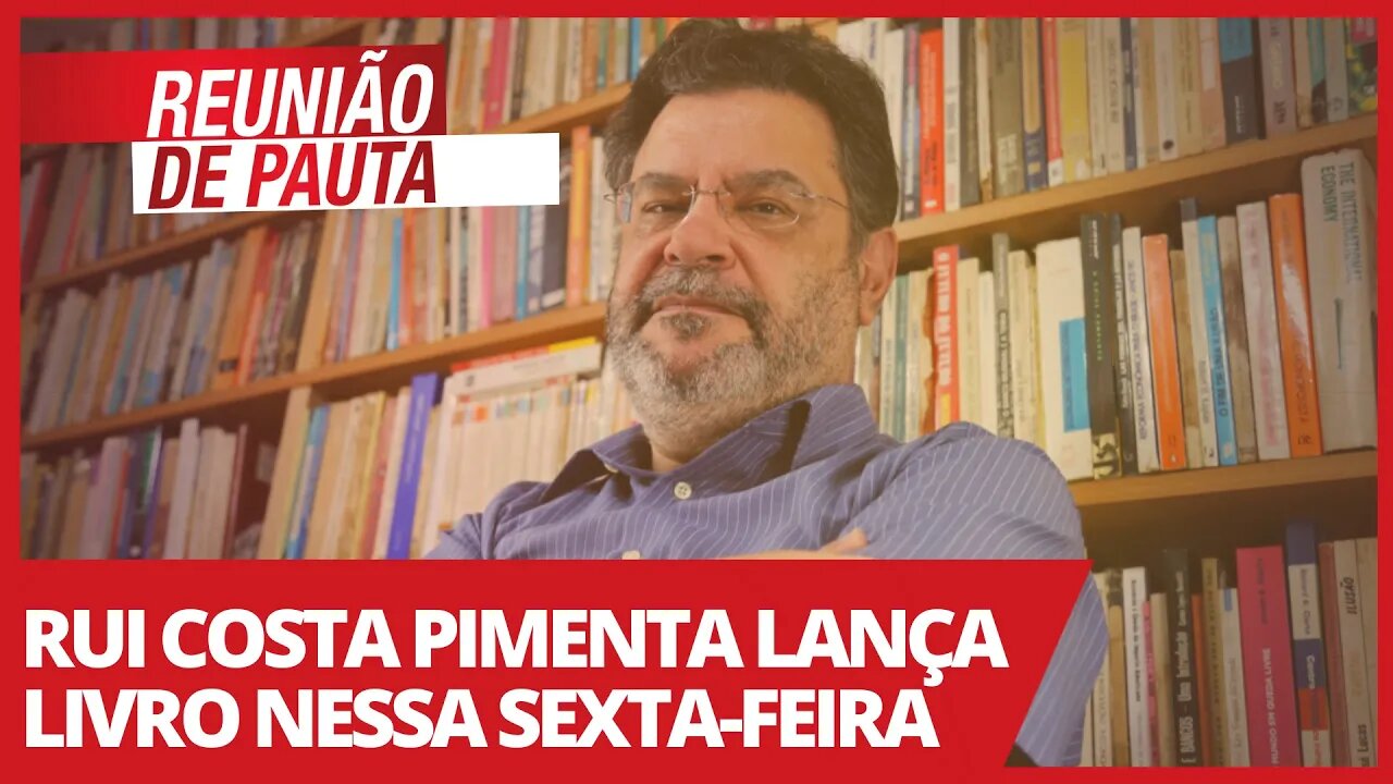 Rui Costa Pimenta lança livro nessa sexta-feira - Reunião de Pauta nº 711 - 20/04/21