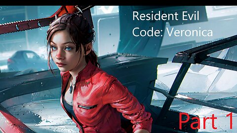 Resident Evil Code: Veronica Part 1