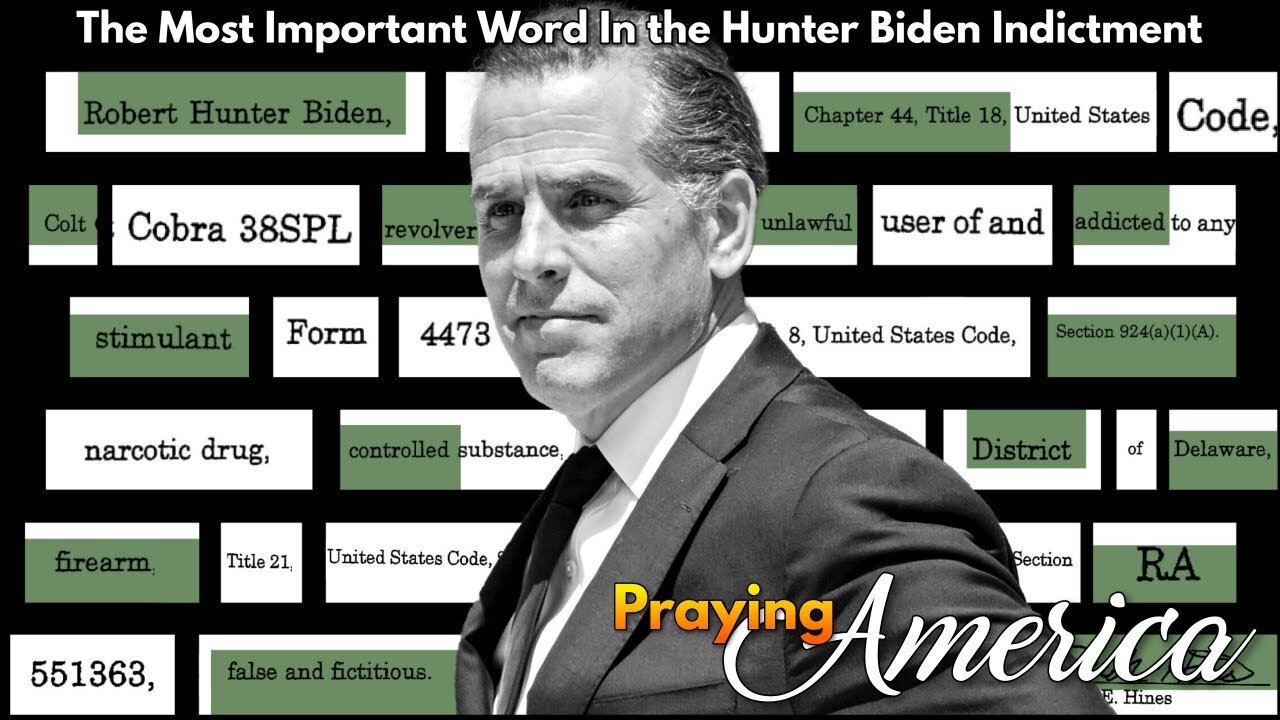 Praying for America | The Most Important Word In the Hunter Biden Indictment - 12/12/2023