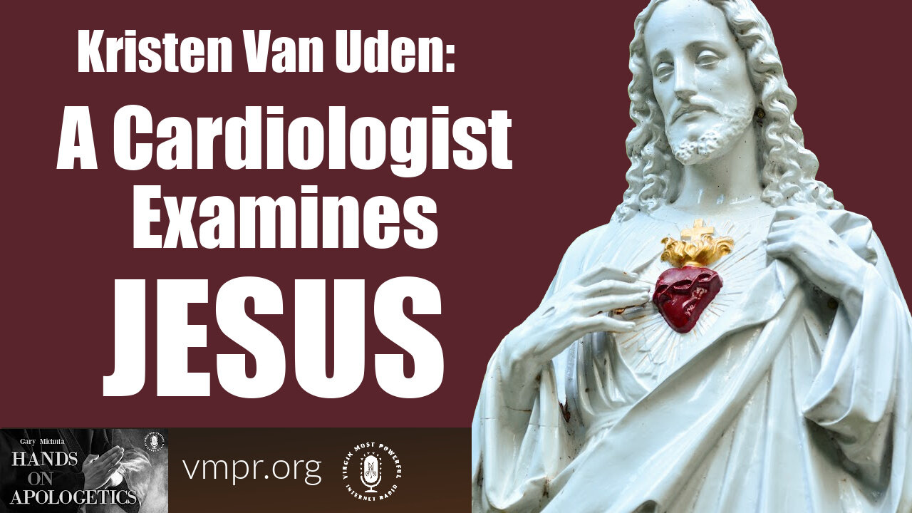 04 Jan 22, Hands on Apologetics: A Cardiologist Examines Jesus