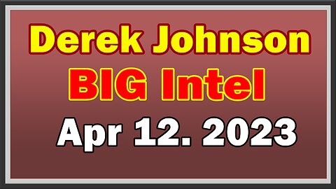 Derek Johnson BIG Intel 4.12.23: "The Blueprint And What Is To Come"