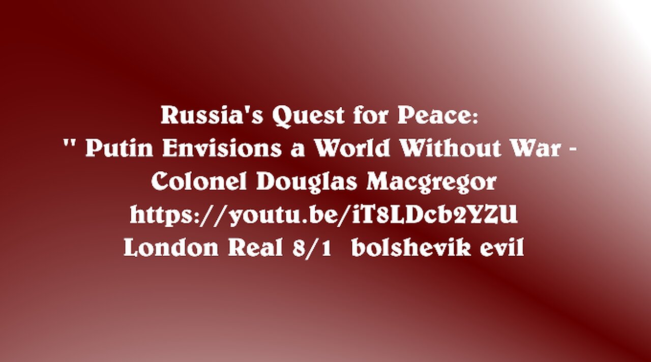 Russia's Quest for Peace: Putin Envisions a World Without War