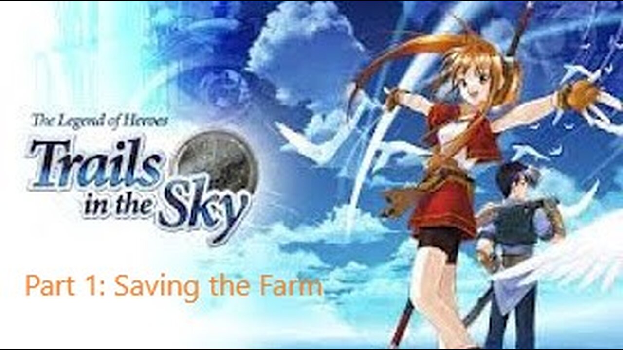 The Legend of Heroes Trails in the Sky - Part 1 - Introduction through saving the farm