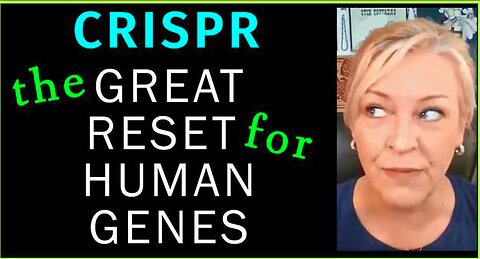 CRISPR - THE GREAT RESET FOR HUMAN GENES - EUGENICS