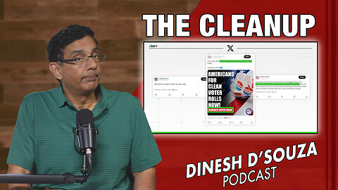 THE CLEANUP Dinesh D’Souza Podcast Ep952