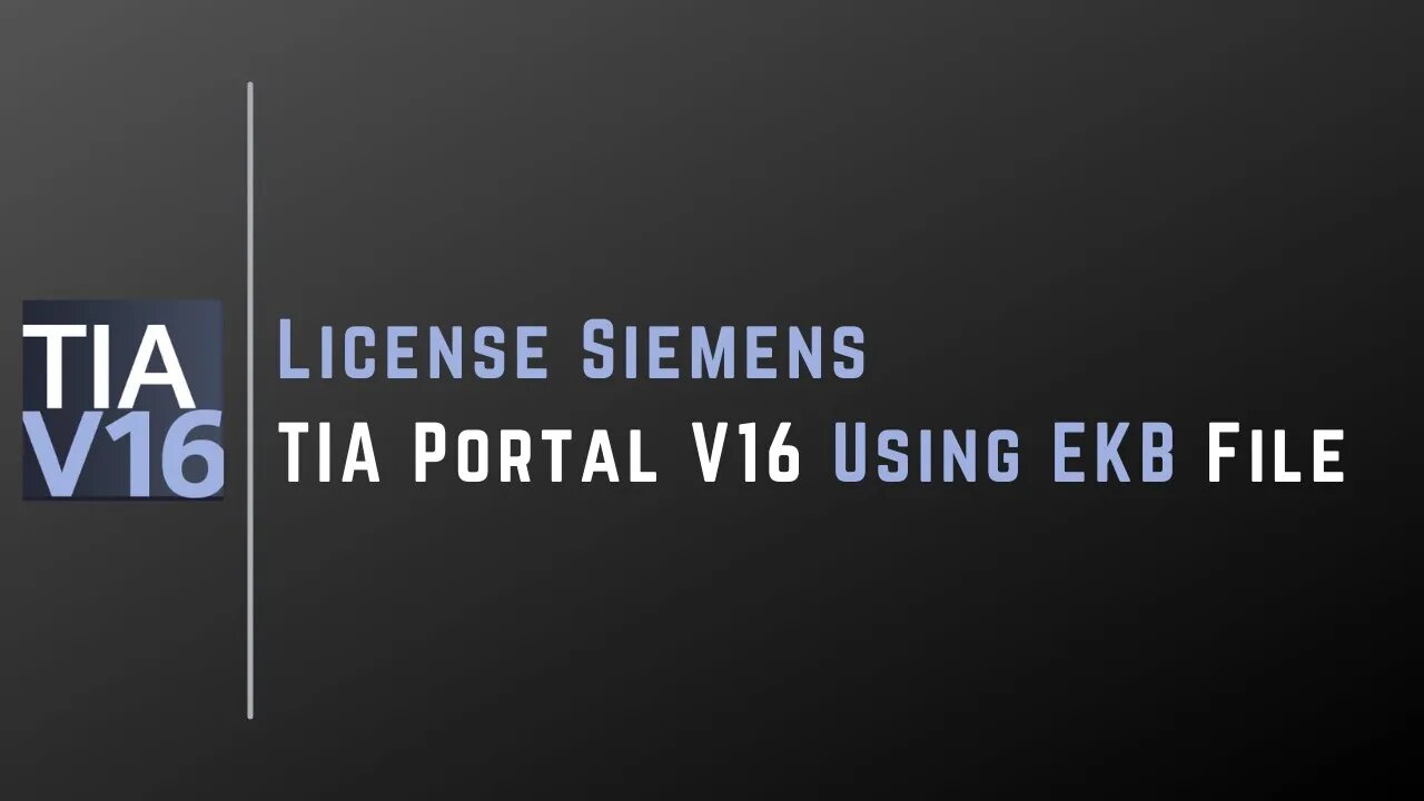 License Siemens TIA Portal V16 Using EKB File | SIEMENS TIA Portal V16 | EKB File |