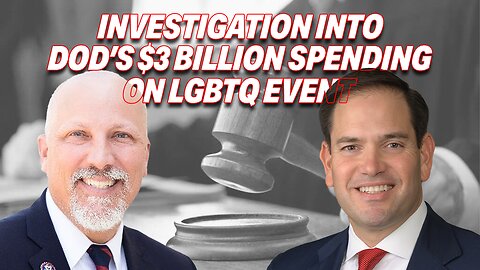 THE U.S. CONGRESS DEMANDS INVESTIGATION INTO DOD'S $3 BILLION SPENDING SPREE ON LGBTQ EVENTS