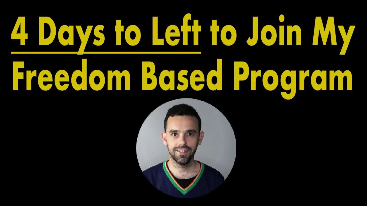 4 Days to Left to Join My Freedom Based Program