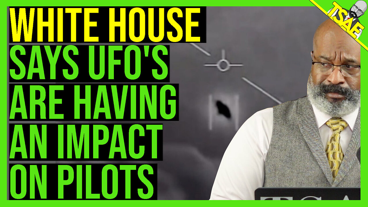 WHITE HOUSE SAYS UFO'S ARE HAVING AN IMPACT ON PILOTS