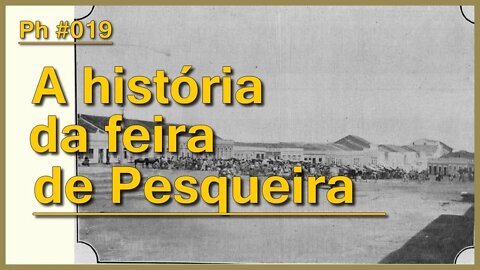 A história da feira de Pesqueira | Ph #019