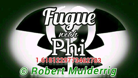 FugueWithPhi©Robert Mulderrig