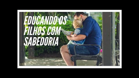 EDUCANDO OS FILHOS COM SABEDORIA.#shorts