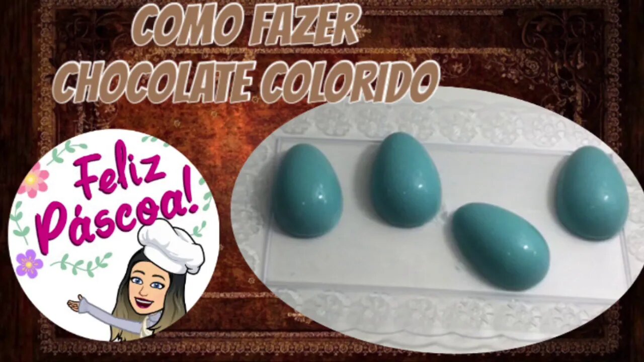 Como Fazer Chocolate Colorido ?? - Dicas incríveis para você perder o medo de colorir chocolate