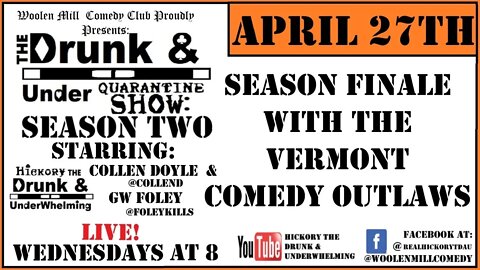 Season Finale With The Vermont Comedy Outlaws Drunk & Under Quarantine Show: Season 2