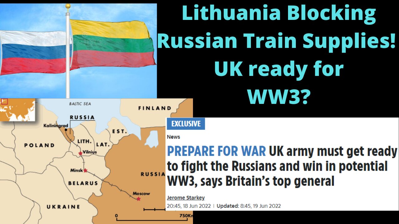 Lithuania Blocking Russian Train Supplies! UK ready for WW3?