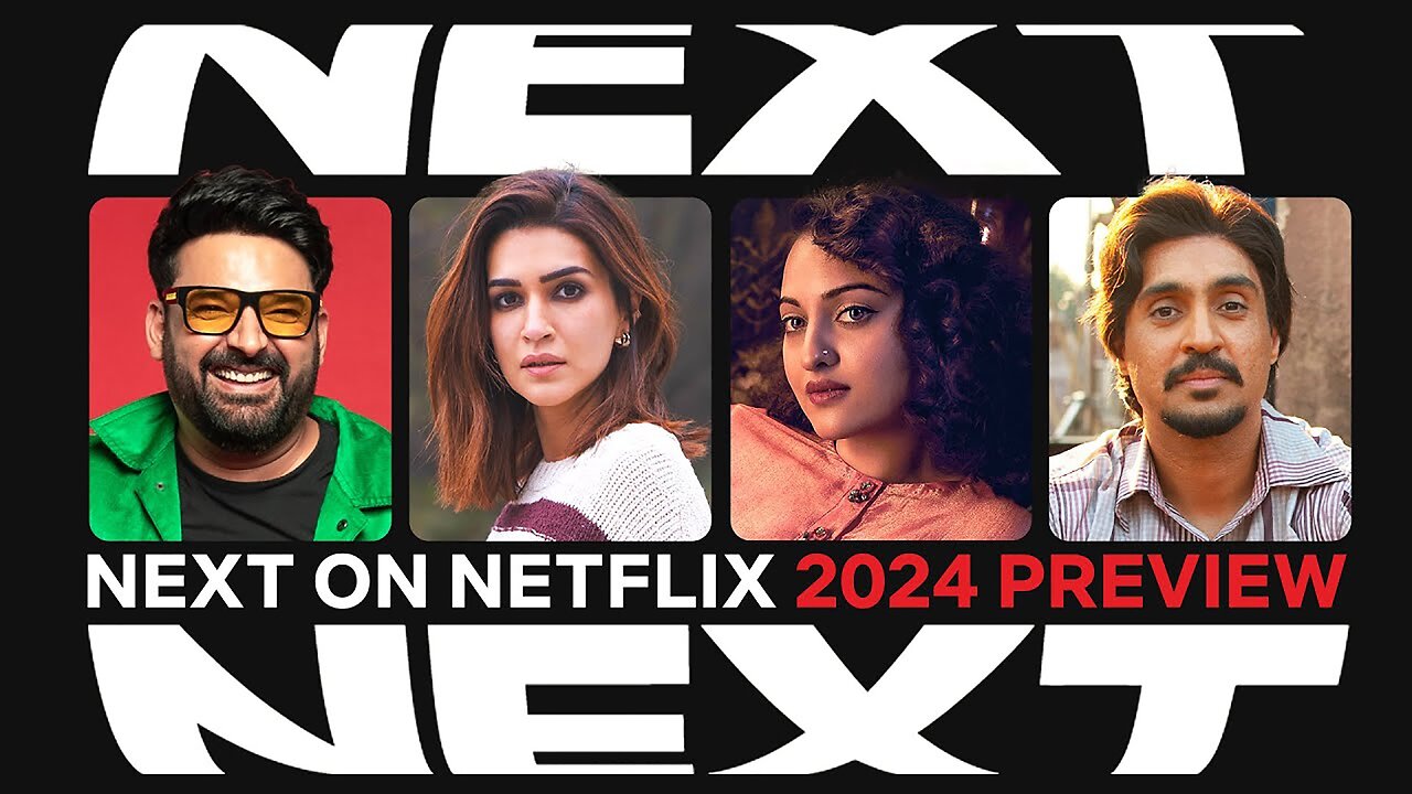 Next On Netflix India 2024 - Films & Series Preview