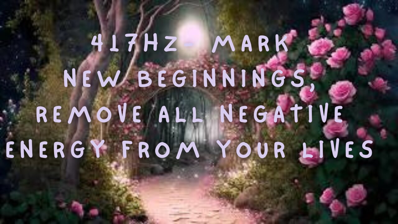 417Hz – Mark New Beginnings, Remove All Negative Energy from Your Lives #Relaxation417Hz