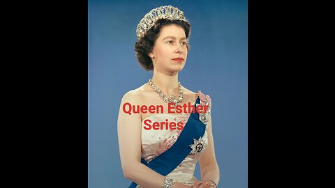 QUEEN ESTHER SERIES ~ Part One