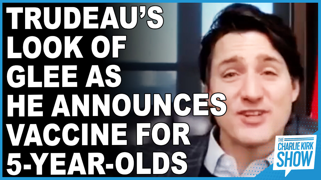 Trudeau’s Look Of Glee As He Announces Vaccine For 5 Year Olds