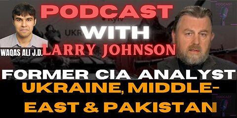 LARRY JOHNSON : TRUMP, UKRAINE, SYRIA, & PAKISTAN