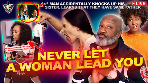 Women Explains Why Men Should Never Let A Women Lead | Sibling Impregnates Sibling?