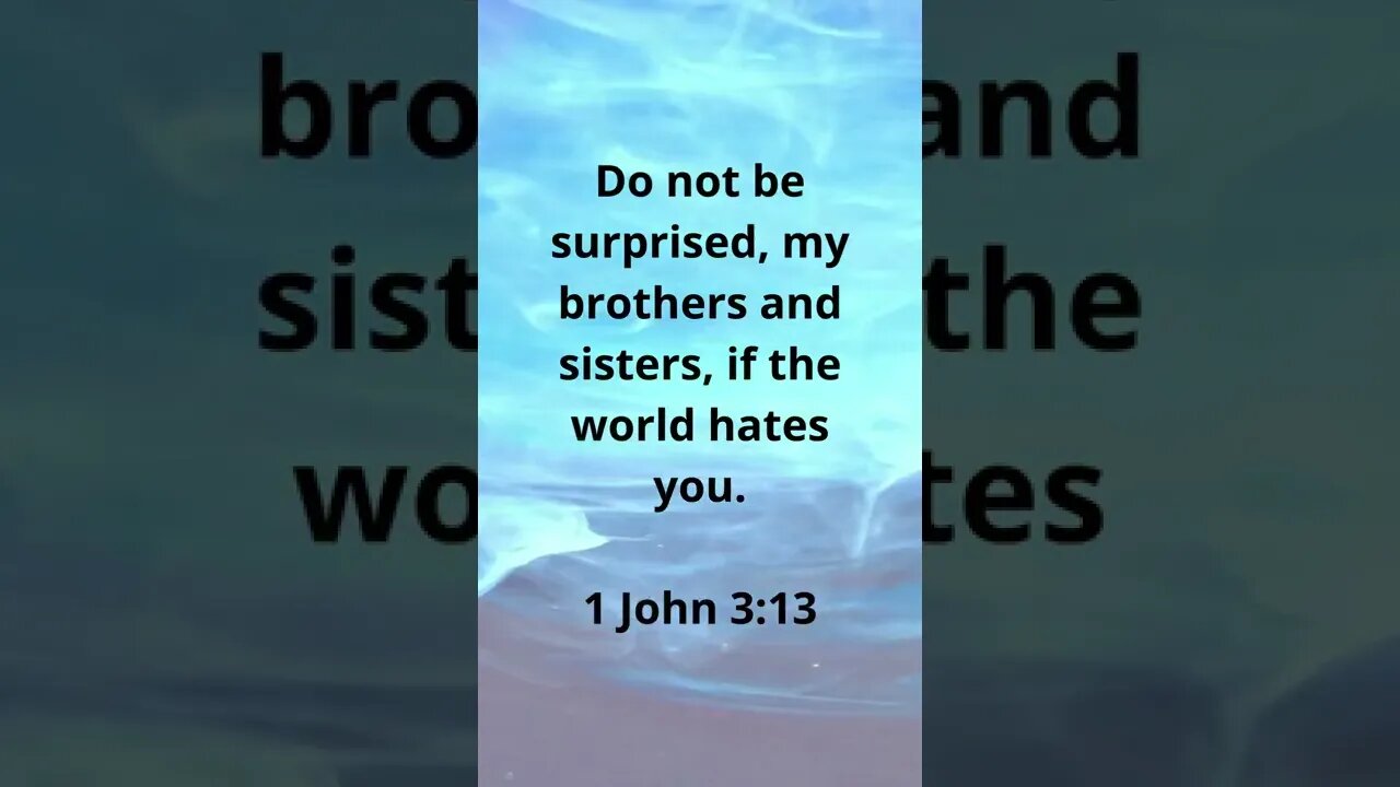 DON'T BE SURPRISED THEY HATE YOU! | MEMORIZE HIS VERSES TODAY | 1 John 3:13