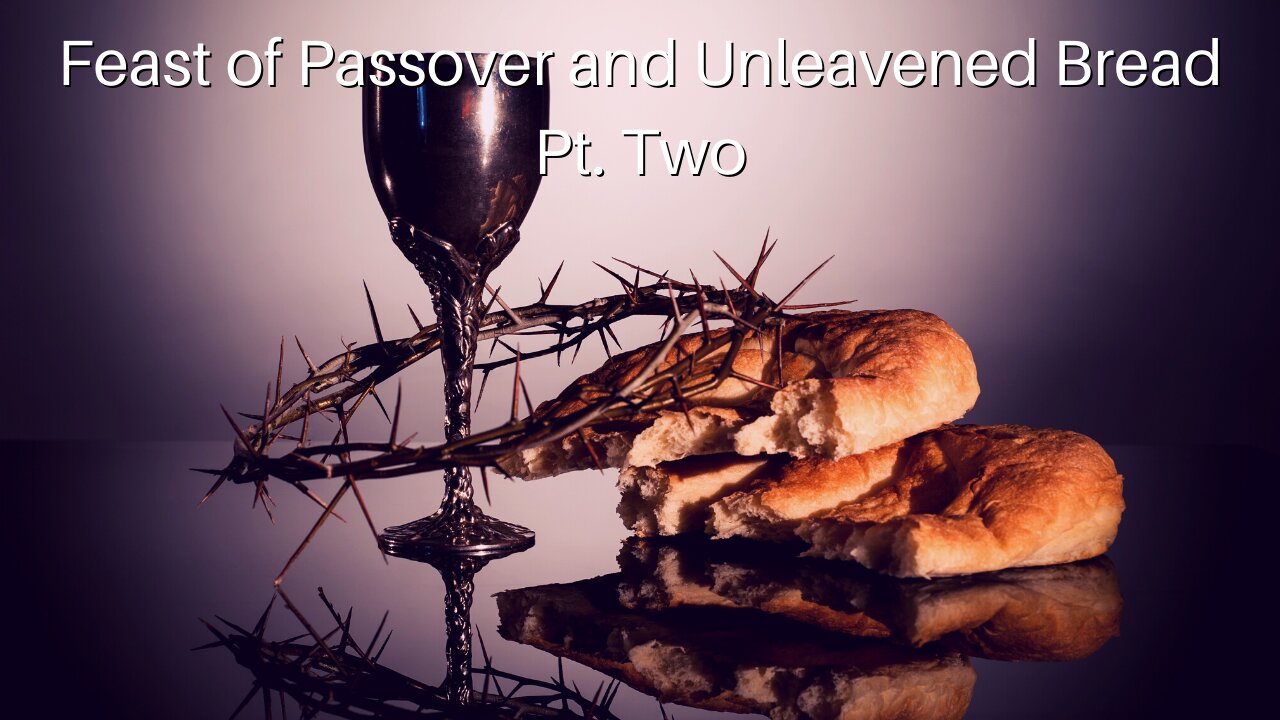 Feast of Passover and Unleavened Bread: Part Two