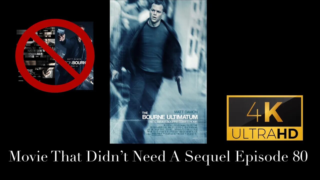 Movie That Didn't Need A Sequel Episode 80 - The Bourne Ultimatum (2007)