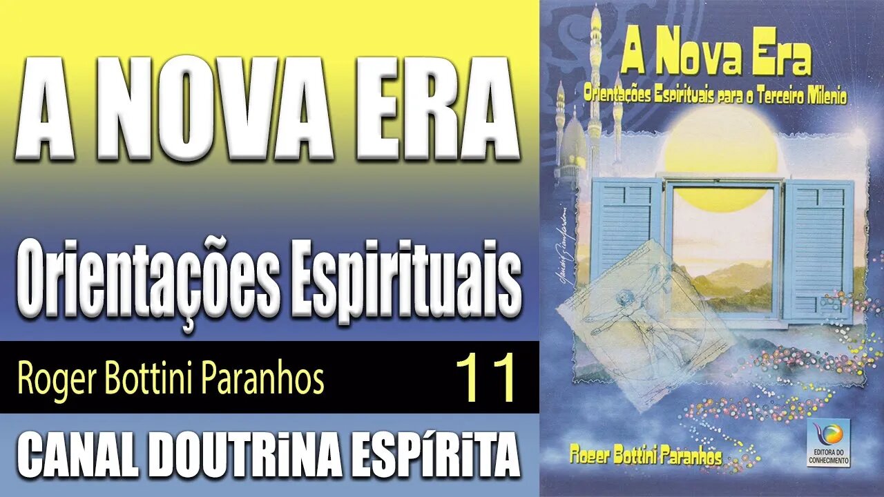 11 - A NOVA ERA - Orientações Espirituais para o Terceiro Milénio - Roger Bottini - audiolivro