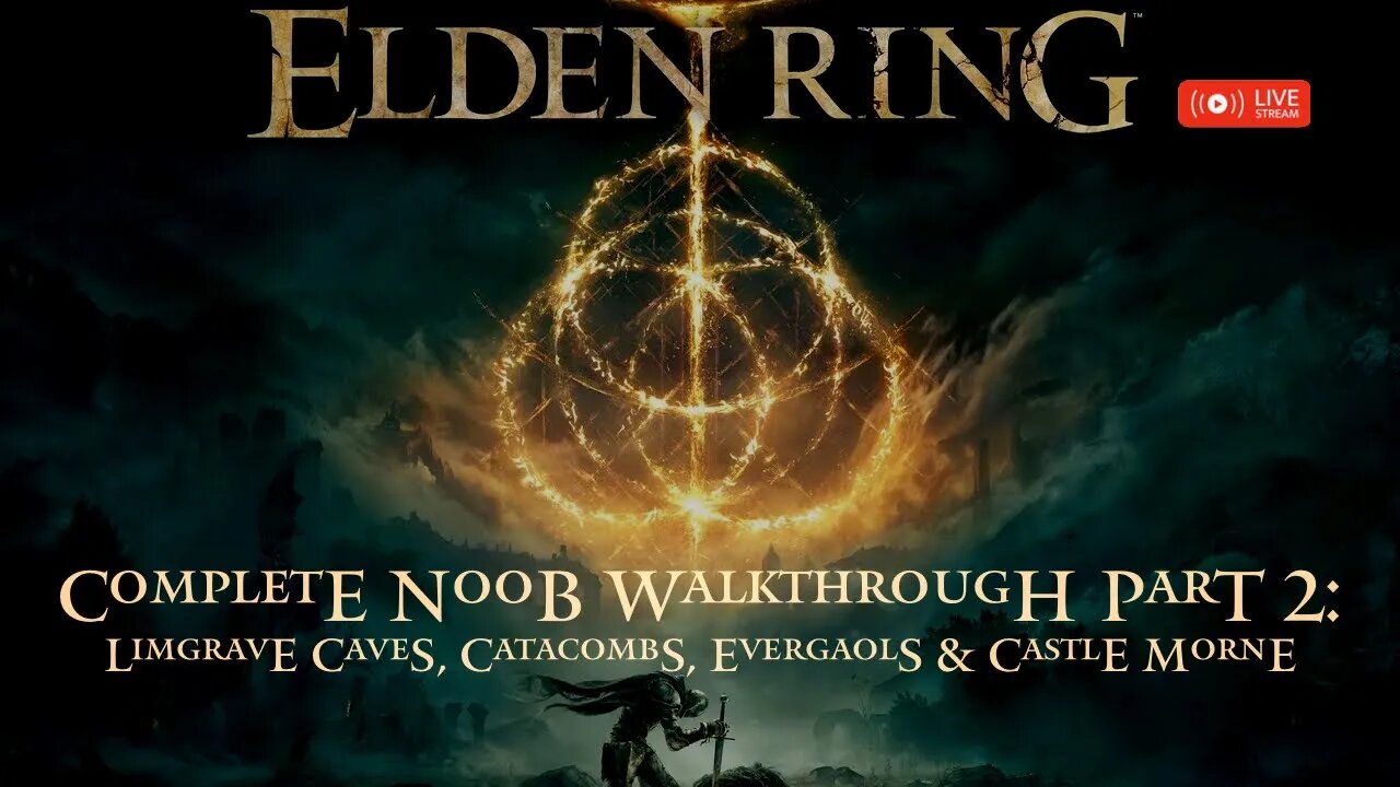 Elden Ring Walkthrough for Complete Noobs Part 2: Limgrave Caves, Catacombs, Evergaols, Castle Morne