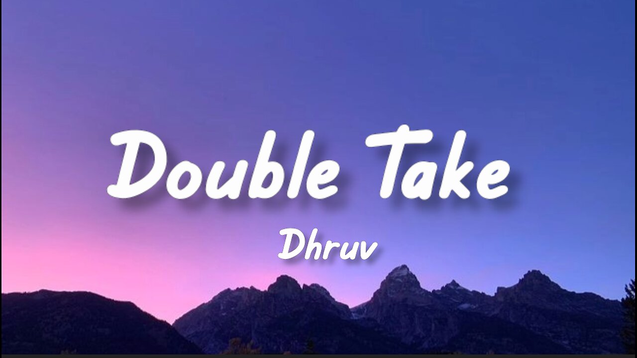 Double Take - Dhruv (Lyrics)