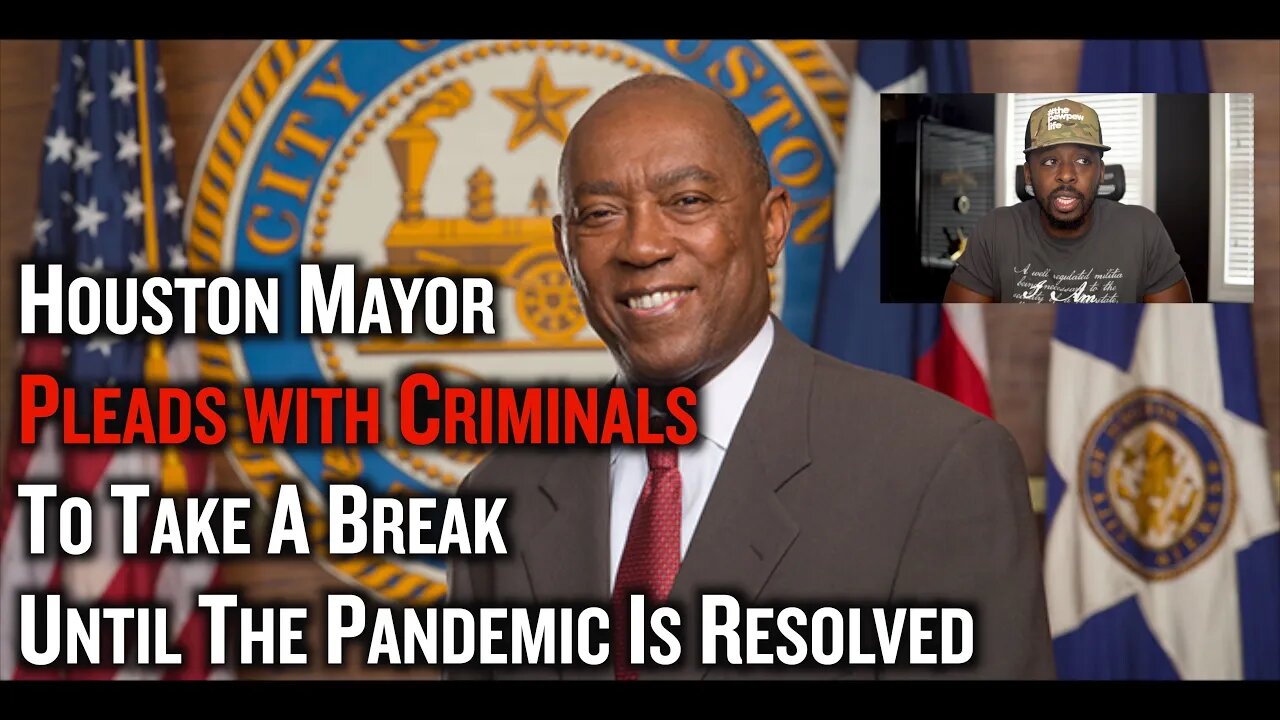 Houston Mayor Pleads With Criminals To Take A Break Until The Pandemic is Over